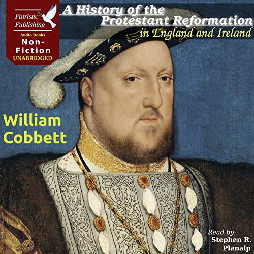 A History of the Protestant Reformation in England and Ireland by William Cobbett