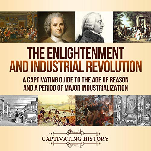 The Enlightenment and Industrial Revolution by Captivating History