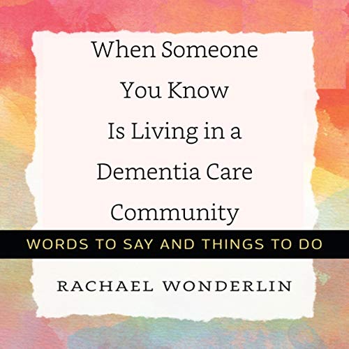 When Someone You Know Is Living in a Dementia Care Community