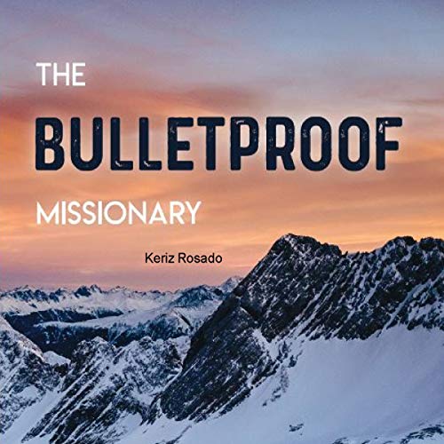 The Bulletproof Missionary