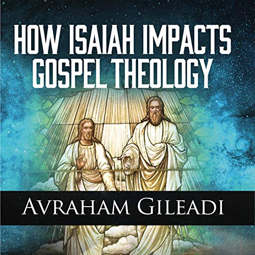 How Isaiah Impacts Gospel Theology