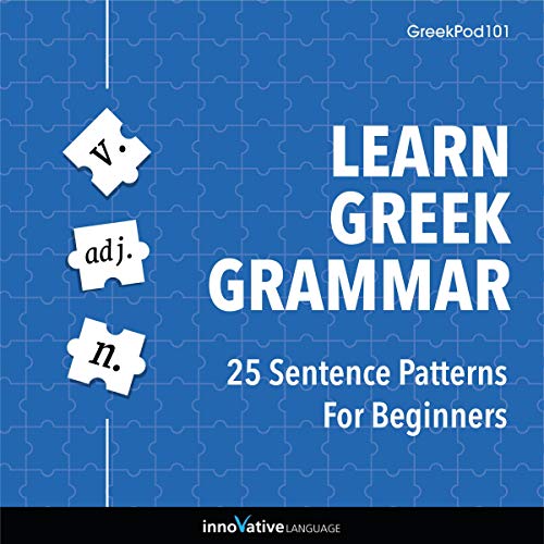 Learn Greek Grammar: 25 Sentence Patterns for Beginners by Innovative Language Learning
