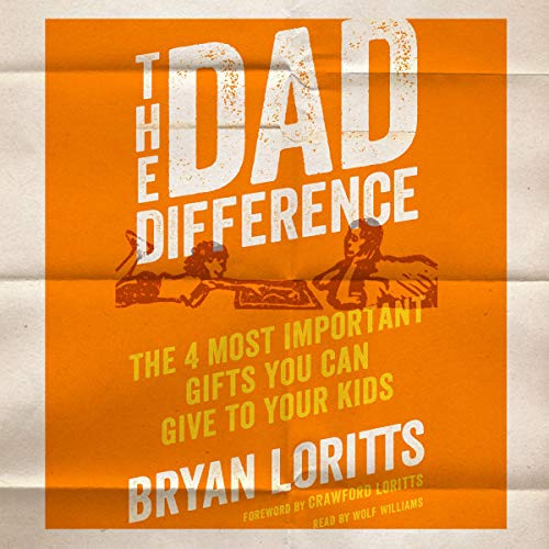 The Dad Difference by Bryan Loritts