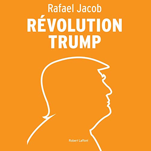 Révolution Trump (French Edition) by Rafael Jacob