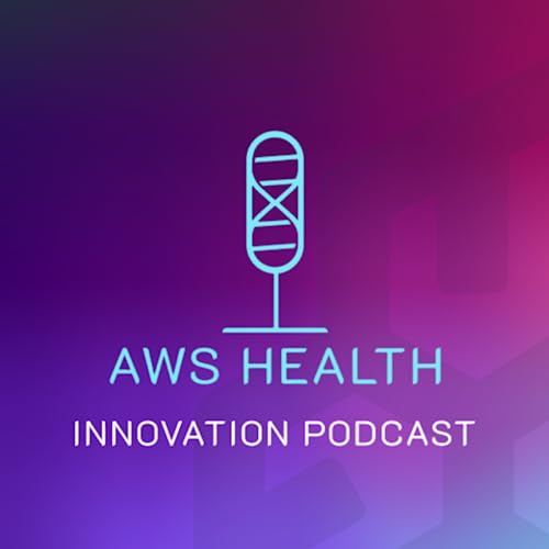 AWS Health Innovation Podcast by AWS Startups