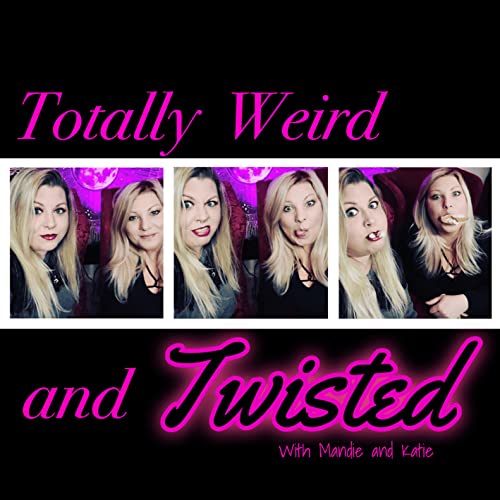 Totally Weird And Twisted by twatpodcast