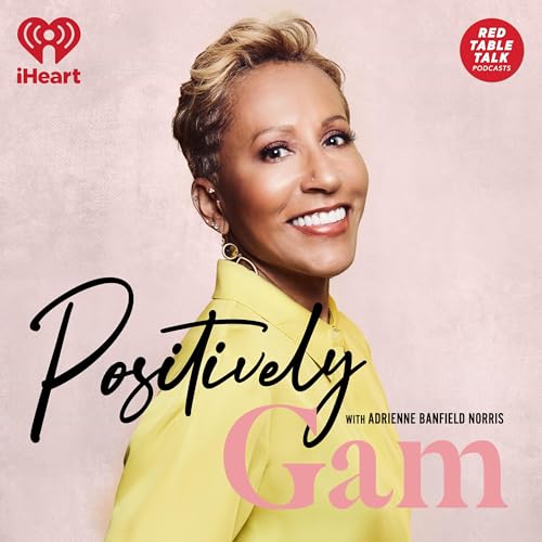Positively Gam by Red Table Talk Podcast and iHeartPodcasts