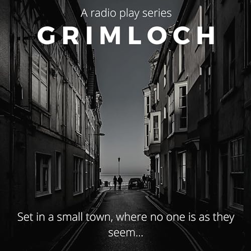Grimloch - A Radio Play Series by Grimlochradio