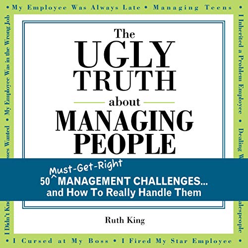 The Ugly Truth About Managing People by Ruth King
