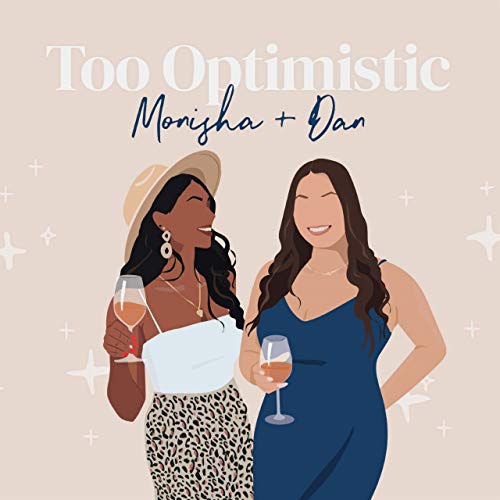 Too Optimistic by Monisha & Dan