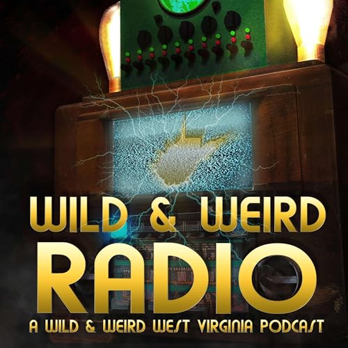 Wild & Weird Radio by Wild & Weird West Virginia