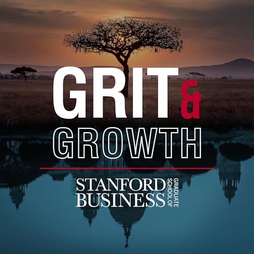 Grit & Growth by Stanford Graduate School of Business