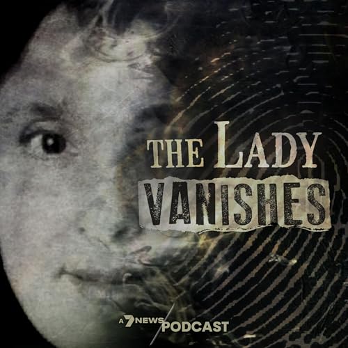 The Lady Vanishes by 7NEWS Podcasts