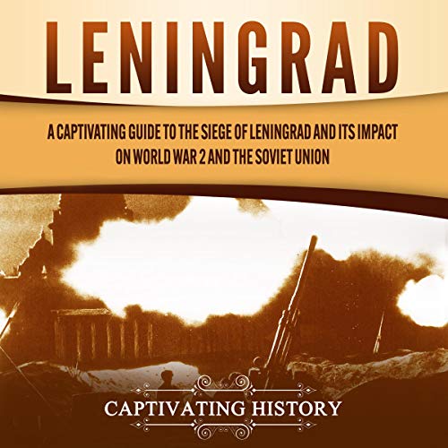 Leningrad by Captivating History