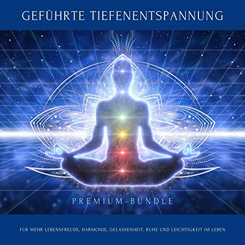 Geführte Tiefenentspannung für mehr Lebensfreude, Harmonie, Gelassenheit, Ruhe und Leichtigkeit im Leben