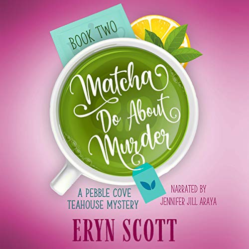 Matcha Do About Murder by Eryn Scott