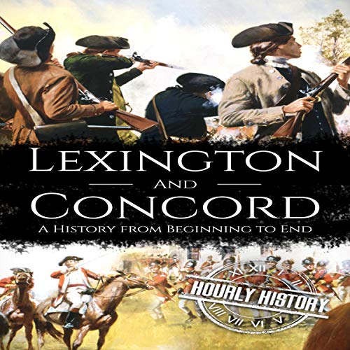 Battles of Lexington and Concord by Hourly History