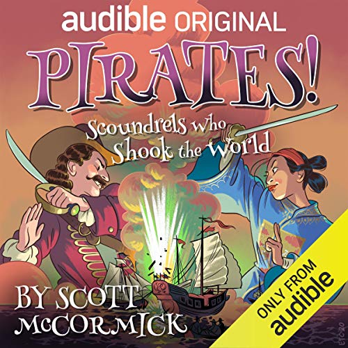 Pirates! Scoundrels Who Shook the World