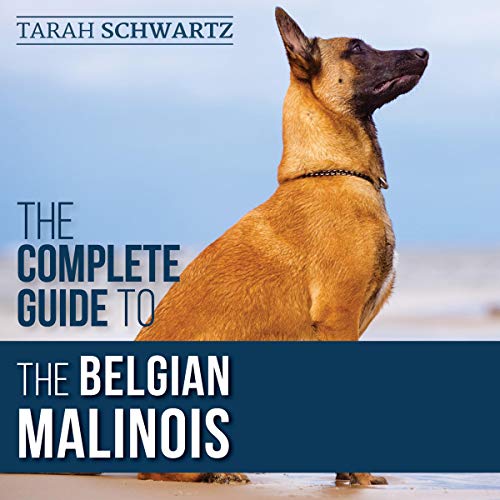 The Complete Guide to the Belgian Malinois