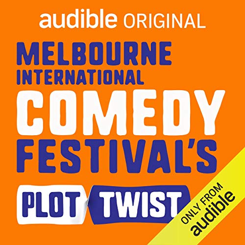 Audible Presents: Melbourne International Comedy Festival's Plot Twist by Nikki Britton