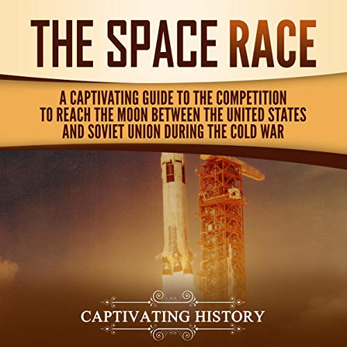 The Space Race by Captivating History
