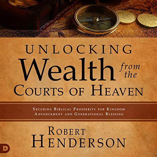 Unlocking Wealth from the Courts of Heaven