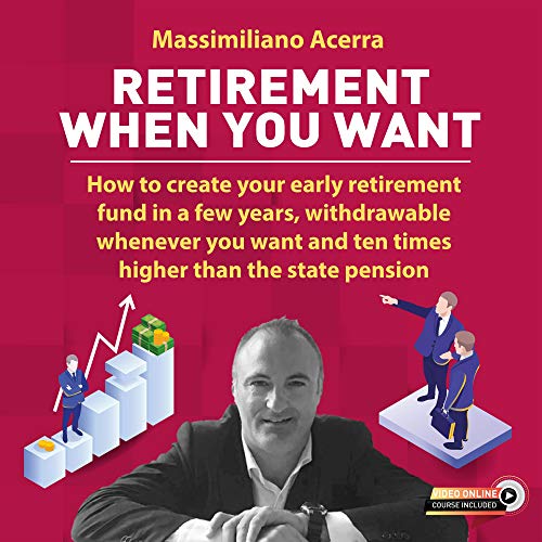 Retirement When You Want by Massimiliano Acerra