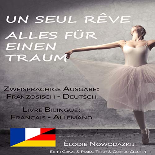 Un Seul Rêve - Alles für einen Traum (Édition Française et Allemande) [All for One Dream (French and German Edition)]