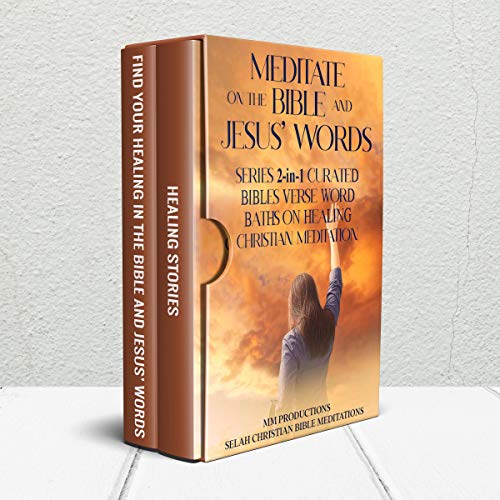 Meditate on the Bible and Jesus Words Series: 2-in-1 Curated Bibles Verse Word Baths on Healing