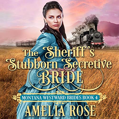 The Sheriff's Stubborn Secretive Bride by Amelia Rose