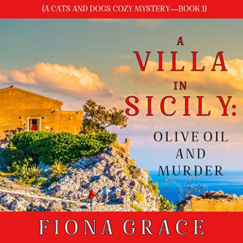 A Villa in Sicily: Olive Oil and Murder by Fiona Grace