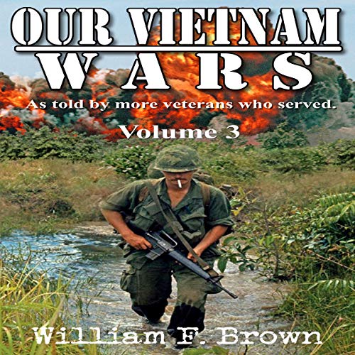 Our Vietnam Wars: Volume 3