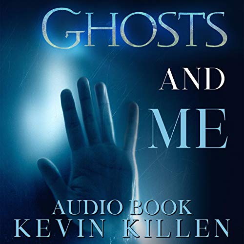 Ghosts and Me by Kevin Killen