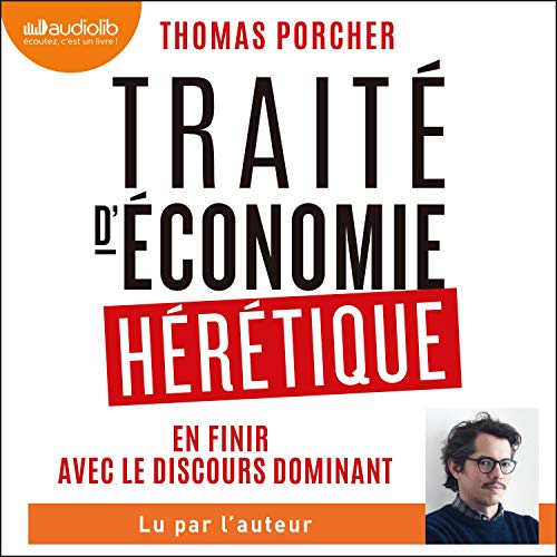 Traité d'économie hérétique by Thomas Porcher