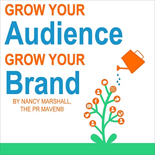 Grow Your Audience, Grow Your Brand by Nancy Marshall