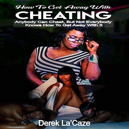 How to Get Away with Cheating by Derek La'Caze