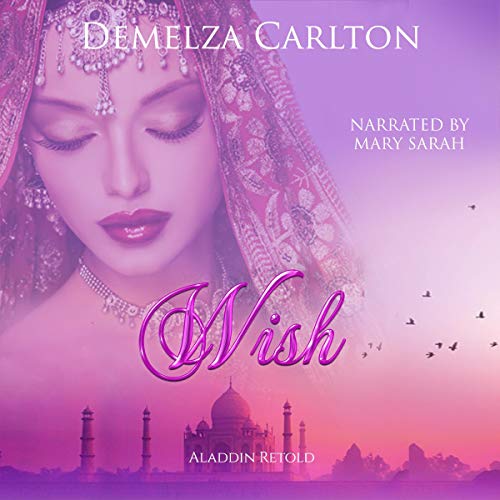 Wish: Aladdin Retold (Romance a Medieval Fairytale series Book 11) by Demelza Carlton