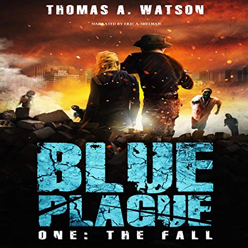 Blue Plague: The Fall: A Zombie Apocalypse Thriller