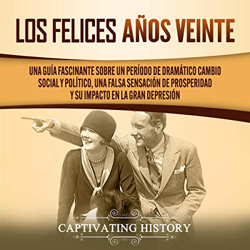 Los Felices Años Veinte [The Happy Twenties] by Captivating History
