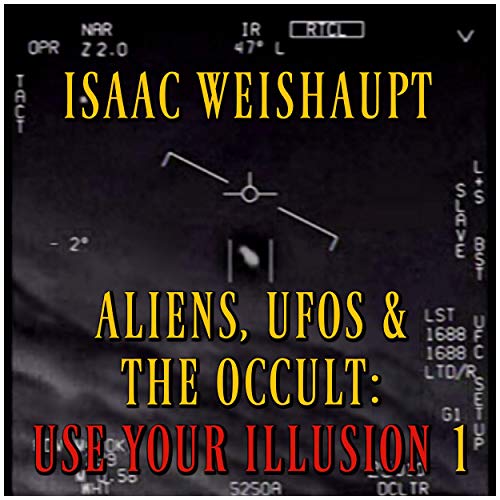 Aliens, UFOs & the Occult: Use Your Illusion I