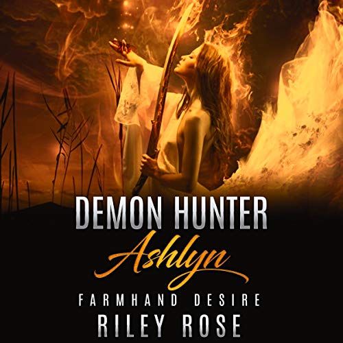 Demon Hunter Ashlyn: Farmhand Desire