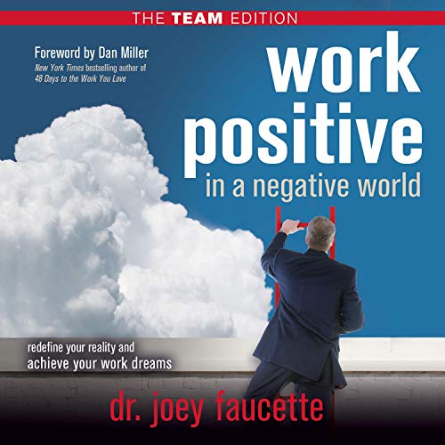 Work Positive in a Negative World, the Team Edition