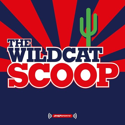 The Wildcat Scoop: An Arizona football and basketball podcast by 247Sports Arizona Arizona Wildcats Arizona football Arizona basketball College Basketball College Football