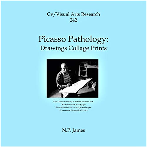 Picasso Pathology: Drawings Collage Prints by N.P. James