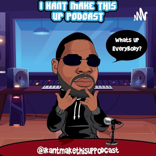 "I KAN'T MAKE THIS UP PODCAST" by Big T 