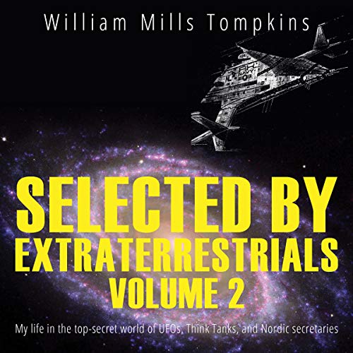 Selected by Extraterrestrials, Volume 2 by William Mills Tompkins