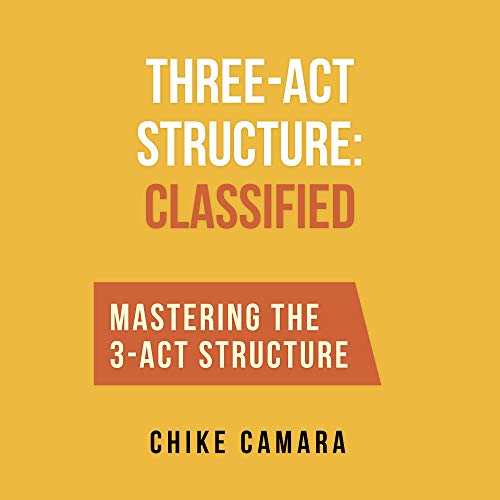 Three-Act Structure: Classified by Chike Camara