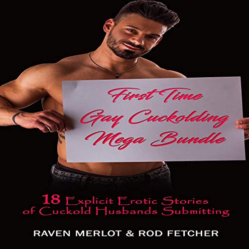 First Time Gay Cuckolding Mega Bundle: 18 Explicit Erotic Stories of Cuckold Husbands Submitting