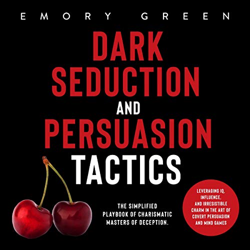 Dark Seduction and Persuasion Tactics
