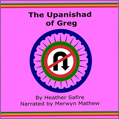 The Upanishad of Greg by Heather Safire